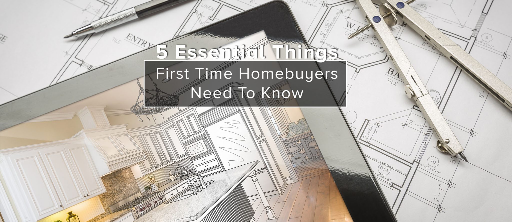 5 Essential Tips For The First Time Home Buyer 